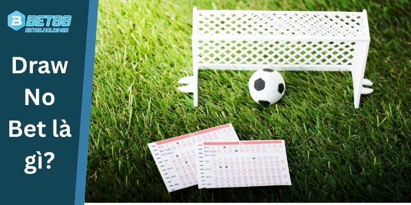 Khái niệm Draw No Bet